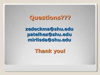 Questions??? [email_address]   [email_address]   [email_address]   Thank you! 
