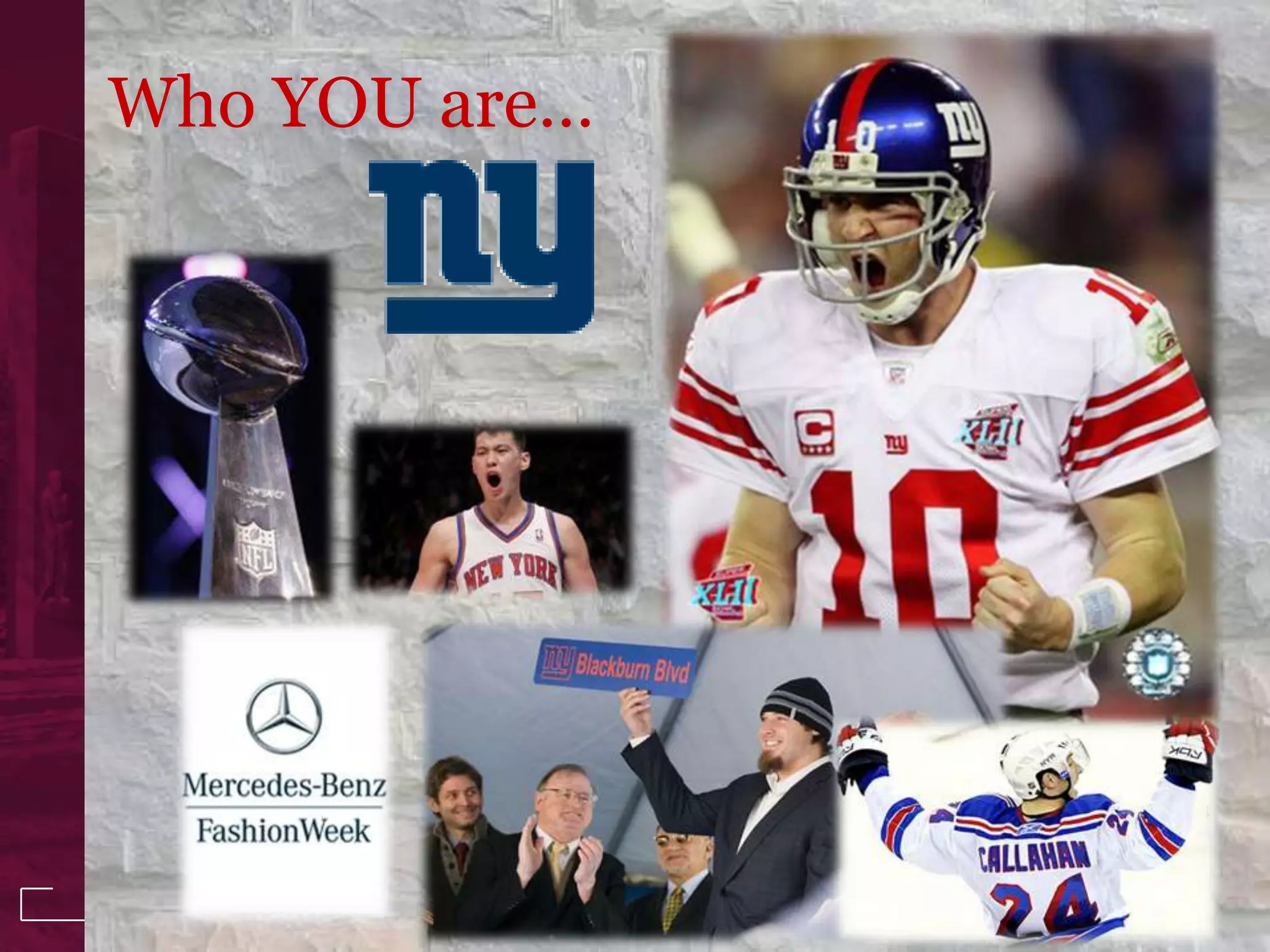 Who YOU are…




               4
 