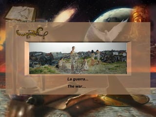 La guerra...  The war…  