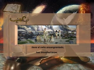 tiene el ceño ensangrentado,  has bloodied brow,   