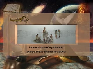 inviernos sin otoño y sin estío,  winters and no summer no autumn,   