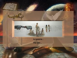 La guerra...  The war...  