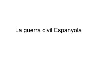 La guerra civil Espanyola 