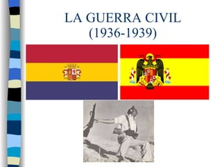 LA GUERRA CIVIL (1936-1939) 