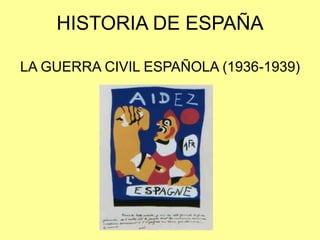 HISTORIA DE ESPAÑA

LA GUERRA CIVIL ESPAÑOLA (1936-1939)
 
