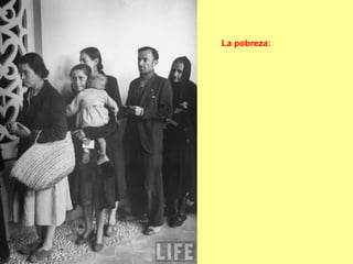 La pobreza:
 