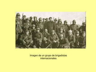 Imagen de un grupo de brigadistas
        internacionales
 
