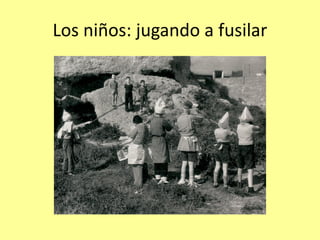 Los niños: jugando a fusilar
 