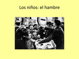 Los niños: el hambre
 