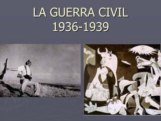LA GUERRA CIVIL
1936-1939
 