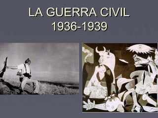 LA GUERRA CIVILLA GUERRA CIVIL
1936-19391936-1939
 