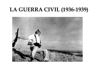 LA GUERRA CIVIL (1936-1939)
 