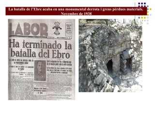 La batalla de l’Ebre acaba en una monumental derrota i greus pèrdues materials.
Novembre de 1938
 