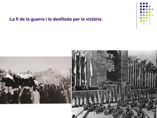 La fi de la guerra i la desfilada per la victòria.
 