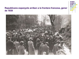 Republicans espanyols arriben a la frontera francesa, gener
de 1939
 