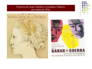 El govern de Largo Caballero se trasllada a València
(novembre de 1936)
 