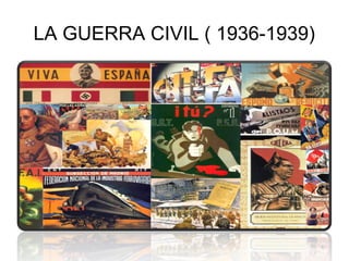 LA GUERRA CIVIL ( 1936-1939)
 