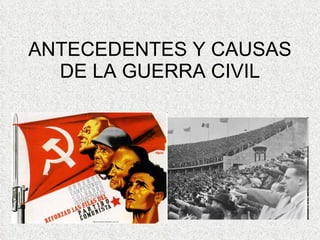 ANTECEDENTES Y CAUSAS DE LA GUERRA CIVIL 