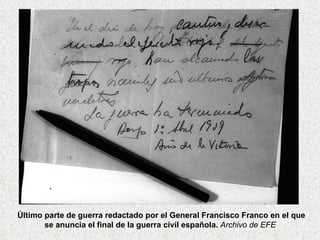Último parte de guerra redactado por el General Francisco Franco en el que se anuncia el final de la guerra civil española.   Archivo de EFE   