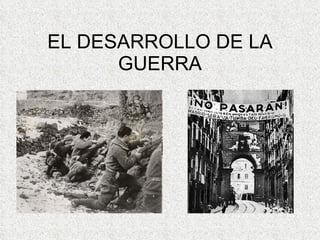 EL DESARROLLO DE LA GUERRA 