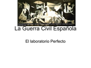 La Guerra Civil Española El laboratorio Perfecto 