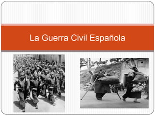 La Guerra Civil Española
 