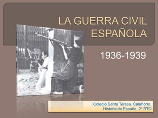 1936-1939
Colegio Santa Teresa. Calahorra.
Historia de España. 2º BTO
 