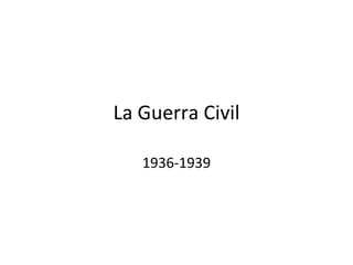 La Guerra Civil 1936-1939 