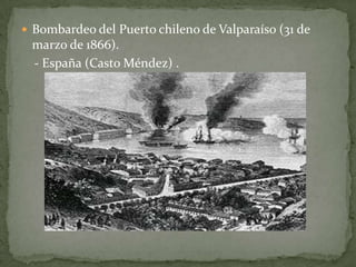 Bombardeo del Puerto chileno de Valparaíso (31 de marzo de 1866).    - España (Casto Méndez) .