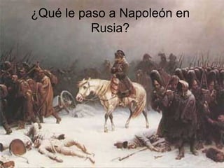 ¿Qué le paso a Napoleón en Rusia? 
