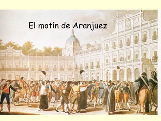 El motín de Aranjuez
 