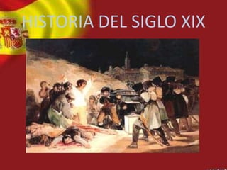 HISTORIA DEL SIGLO XIX
 