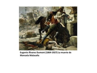 Eugenio Álvarez Dumont (1864-1927) La muerte de 
Manuela Malasaña 
 