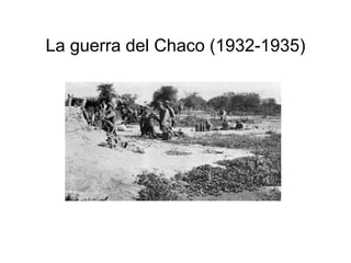 La guerra del Chaco  (1932-1935) 