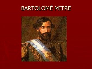 BARTOLOMÉ MITRE
 