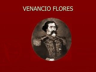 VENANCIO FLORES
 