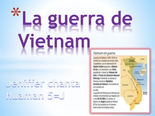 *La guerra de 
Vietnam 
 