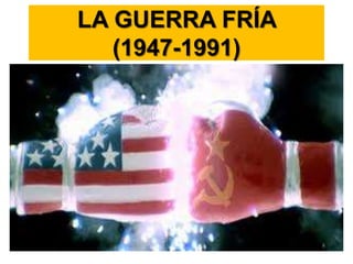 LA GUERRA FRÍA
(1947-1991)

 