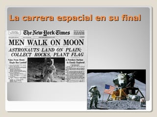 La carrera espacial en su finalLa carrera espacial en su final
 