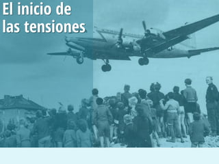 El inicio de
las tensiones
 