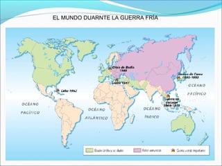 EL MUNDO DUARNTE LA GUERRA FRÍA
 