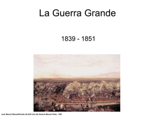 La Guerra Grande

                                                                      1839 - 1851




Juan Manuel Blanes/Revista del Ej� rcito del General Manuel Oribe - 1851
 