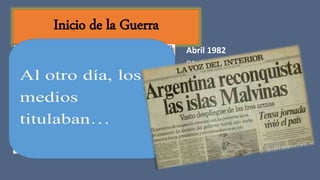 Inicio de la Guerra
Abril 1982
01 de Abril
A las 21:15, comienza a
ejecutarse la operación
Rosario, con el transbordo de
los comandos anfibios
embarcados en el ARA
"Santísima Trinidad", a los
botes de goma que los
llevarían a la playa.
 