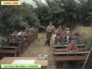 Juillet 1956




Une école à Bou Ighzer, en Kabylie
 