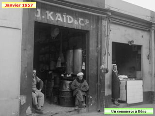 Janvier 1957




               Un commerce à Bône
 