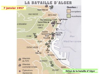 7 janvier 1957




                 Début de la bataille d’Alger
 