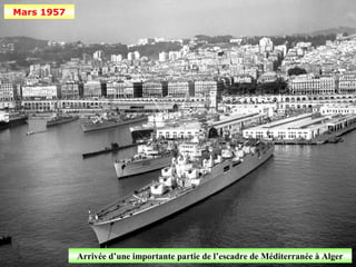 Mars 1957




            Arrivée d’une importante partie de l’escadre de Méditerranée à Alger
 