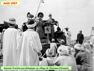 Août 1957




Journée d’action psychologique au village de Mazouna (Oranais)
 