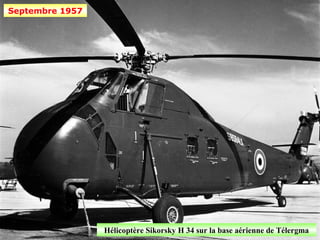 Septembre 1957




                 Hélicoptère Sikorsky H 34 sur la base aérienne de Télergma
 