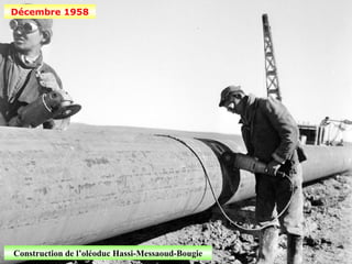 Décembre 1958




Construction de l’oléoduc Hassi-Messaoud-Bougie
 